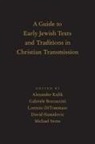 Alexander (Associate Professor of Russian a Kulik, Gabriele Boccaccini, Gabriele (Professor of Second Temple Judaism and Christian Origins Boccaccini, Boccaccini Gabriele, Lorenzo Ditommaso, Lorenzo (Professor of Religion DiTommaso... - Guide to Early Jewish Texts and Traditions in Christian Transmission