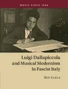 Ben Earle, Ben (University of Birmingham) Earle, Earle Ben - Luigi Dallapiccola and Musical Modernism in Fascist Italy