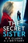 A J Brittany, K A Clarke, K a Brittany Clarke - The Secret Sister