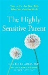 Elaine N. Aron, Aron Elaine N. - The Highly Sensitive Parent