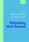 Rebecca (Lecturer in Language and Cognition Woods, Sam Wolfe, Sam (Associate Professor of French Linguistics Wolfe, Rebecca Woods, Rebecca (Lecturer in Language and Cognition Woods - Rethinking Verb Second