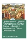 Juan Carlos Chacon-Hurtado, Juan Carlos (Ihe Institute for Wat Chacon-Hurtado, Juan Carlos (IHE Institute for Water Education Chacon-Hurtado, Jonathan Locke Hart - Optimisation of Dynamic Heterogeneous Rainfall Sensor Networks in