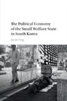 Jae-jin Yang, Jae-Jin (Yonsei University South Korea) Yang - Political Economy of the Small Welfare State in South Korea
