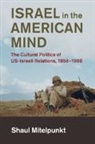Shaul Mitelpunkt, Shaul (University of York) Mitelpunkt - Israel in the American Mind