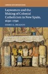 Jessica L. Delgado, Jessica L. (Princeton University Delgado - Laywomen and the Making of Colonial Catholicism in New Spain, 1630 179