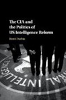 Brent Durbin, Brent (Smith College Durbin - Cia and the Politics of Us Intelligence Reform