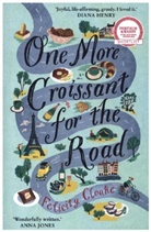Felicity Cloake, Cloake Felicity - One More Croissant for the Road