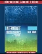 Hal R. Varian, Hal R. (University of California Varian, Varian Hal R. - Intermediate Microeconomics with Calculus A Modern Approach International Student Edition + Workouts in Intermediate Microeconomics for Intermediate Microeconomics and Intermediate Microeconomics with Calculus, Ninth Edition