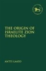 Antti Laato, Antti (Abo Akademi University Laato, Claudia V. Camp, Andrew Mein - The Origin of Israelite Zion Theology