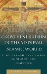 Charles Tieszen, Tieszen Charles - Cross Veneration in the Medieval Islamic World