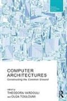 Olga Touloumi, Theodora Vardouli, Theodora (Massachusetts Instiute of Tech Vardouli, Olga Touloumi, Olga (Bard College Touloumi, Theodora Vardouli... - Computer Architectures