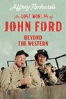 Jeffrey Richards, Jeffrey (Lancaster University Richards, Richards Jeffrey - The Lost Worlds of John Ford