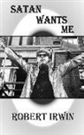 Robert Irwin - Satan Wants Me