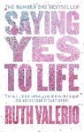 Dr Ruth (Author) Valerio, Ruth Valerio, Valerio Ruth - Saying Yes to Life