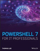 T Lee, Thomas Lee - Powershell 7 for IT Pros