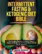 Jason Brooks, Brooks Jason - Intermittent Fasting and Ketogenic Diet Bible