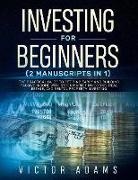 Victor Adams, Victor Adams - Investing for Beginners (2 Manuscripts in 1)