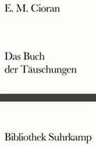 E M Cioran, E. M. Cioran - Das Buch der Täuschungen