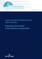 Anna Jaron, Leszek Leszczy¿ski, Leszek Leszczynski, Bartosz Li¿ewski, Bartosz Lizewski, Adam Szot - Potential of Precedent in the Statutory Legal Order