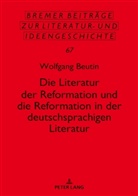 Wolfgang Beutin, Wolfgang Beutin - Die Literatur der Reformation und die Reformation in der deutschsprachigen Literatur