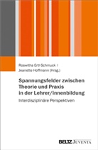 Roswith Ertl-Schmuck, Roswitha Ertl-Schmuck, Hoffmann, Hoffmann, Jeanette Hoffmann - Spannungsfelder zwischen Theorie und Praxis in der Lehrer/innenbildung