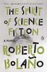 Roberto Bolaio, Roberto Bolano, Roberto Bolaño, Natasha Wimmer - The Spirit of Science Fiction