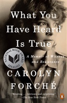 Carolyn Forche, Carolyn Forché - What You Have Heard Is True