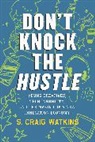 S Craig Watkins, S. Craig Watkins - Don't Knock the Hustle