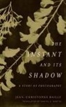 Jean-Christophe Bailly, Jean-christophe/ Martin Bailly - Instant and Its Shadow