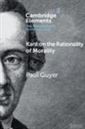 Paul Guyer, Paul (Brown University Guyer - Kant on the Rationality of Morality