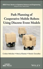 Ram?n Gonzalez, Ram¿n Gonzalez, Ramn Gonzalez, Ramon Gonzalez, Gonzalez Ramon, Mariu Kloetzer... - Path Planning of Cooperative Mobile Robots Using Discrete Event Models