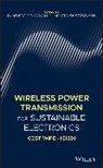 N Borges Carvalho, Nuno Georgiadis Borges Carvalho, Nuno Borges Georgiadis Carvalho, Nuno Borges Carvalho, Nuno Borges Carvalho, Apostolos Georgiadis... - Wireless Power Transmission for Sustainable Electronics