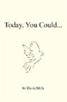 David Mills - Today you could