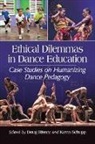 RISNER SCHUPP, Doug Risner, Risner Doug, Karen Schupp, Schupp Karen - Ethical Dilemmas in Dance Education