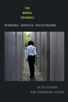 Sa'ed Atshan, Sa''ed Galor Atshan, Sa'ed/ Galor Atshan, Katharina Galor - Moral Triangle