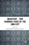 Anthony White Webster, Anthony Webster, Nicholas White, Nicholas J. White - Singapore - Two Hundred Years of the Lion City