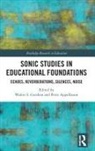 Walter S. Appelbaum Gershon, Walter M. Appelbaum S. Gershon, Peter Appelbaum, Walter S. Gershon, Peter M. Appelbaum, Walter S. Gershon - Sonic Studies in Educational Foundations