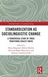 Marie Monka Maegaard, Andreas Candefors Stæhr, Kristine Køhler Mortensen, Marie Maegaard, Malene Monka, Kristine Køhler Mortensen... - Standardization As Sociolinguistic Change