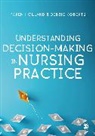 Karen Roberts Holland, Karen Holland, Debbie Roberts, Deborah Roberts, Roberts Debbie - Understanding Decision-Making in Nursing Practice