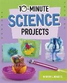 Sarah L Schuette, Sarah L. Schuette - 10-minute Science Projects