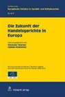 Alexander Brunner, Yves Chaput, Jean- Drummen, Jean-Bertrand Drummen, Georg Kathrein, Eberhard Kramer... - Die Zukunft der Handelsgerichte in Europa