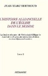 Jean-Marc Berthoud - Tome 3. L'HISTOIRE ALLIANCIELLE DE L'ÉGLISE DANS LE MONDE