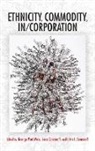 George Meiu, George Paul (EDT)/ Comaroff Meiu, George Paul Comaroff Meiu, Jean Comaroff, John Comaroff, John L Comaroff... - Ethnicity, Commodity, In/corporation