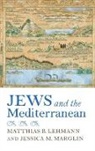 Matthias B. (EDT)/ Marglin Lehmann, Matthias B. Marglin Lehmann, Matthias Lehmann, Matthias B Lehmann, Matthias B. Lehmann, Jessica Marglin... - Jews and the Mediterranean