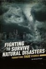 Michael Burgan - Fighting to Survive Natural Disasters: Terrifying True Stories