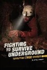 Nancy Dickmann - Fighting to Survive Underground: Terrifying True Stories