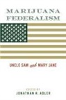 Jonathan H. Adler, Jonathan H. Adler, Adler Jonathan H. - Marijuana Federalism