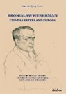 Hans-Wolfgang Platzer, Gudrun Hentges, Volke Hinnenkamp, Volker Hinnenkamp, Anne Honer, Anne Honer u a... - Bronislaw Huberman und das Vaterland Europa