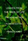 Francis Kirby - Leaves from the Tree of Life - The Healing Tree (Russian Edition)