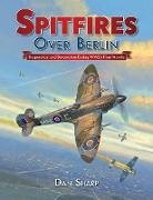 Dan Sharp - Spitfires Over Berlin